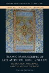 Islamic Manuscripts of Late Medieval Rum, 1270s-1370s