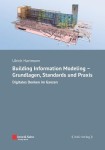 Building Information Modeling - Grundlagen, Standards und Praxis