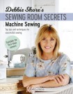Debbie Shore's Sewing Room Secrets: Machine Sewing