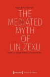 Mediated Myth of Lin Zexu – Social and Cultural Textures of Chinese Society
