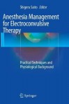 Anesthesia Management for Electroconvulsive Therapy