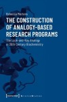Construction of Analogy–Based Research Progr – The Lock–and–Key Analogy in 20th Century Biochemistry