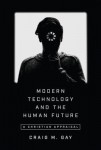 Modern Technology and the Human Future – A Christian Appraisal