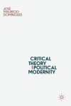 Critical Theory and Political Modernity