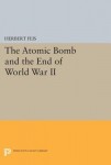 Atomic Bomb and the End of World War II