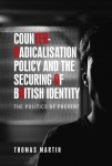 Counter-Radicalisation Policy and the Securing of British Identity