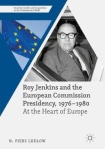Roy Jenkins and the European Commission Presidency, 1976 –1980