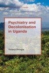 Psychiatry and Decolonisation in Uganda
