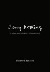 I Say Nothing