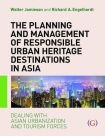 Planning and Management of Responsible Urban Heritage Destinations in Asia