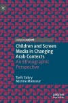 Children and Screen Media in Changing Arab Contexts