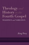 Theology and History in the Fourth Gospel