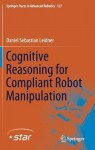 Cognitive Reasoning for Compliant Robot Manipulation