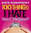 100 Things I Hate About Pregnancy