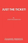 Just the Ticket!
