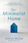 Minimalist Home: A Room-By-Room Guide to a Decluttered, Refocused Life