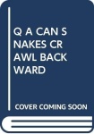 Q A CAN SNAKES CRAWL BACKWARD