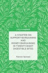 Starter on Support-Bargaining and Money-Bargaining in Twenty-Eight Digestible Bites