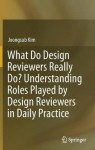 What Do Design Reviewers Really Do? Understanding Roles Played by Design Reviewers in Daily Practice