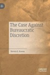 Case Against Bureaucratic Discretion
