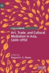 Art, Trade, and Cultural Mediation in Asia, 1600–1950
