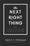 Next Right Thing – A Simple, Soulful Practice for Making Life Decisions