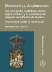 Etnicidad vs. Aculturacion: Las necropolis castellanas de los siglos V-VI d.C. y el asentamiento visigodo en la Peninsula Iberica. Una mirada desde la