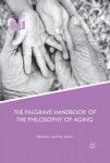 Palgrave Handbook of the Philosophy of Aging