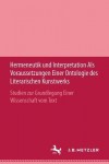 Hermeneutik und Interpretation als Voraussetzungen einer Ontologie des literarischen Kunstwerks