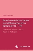 Homer in der deutschen Literatur vom Fruhhumanismus bis zur Aufklarung (1450-1740)