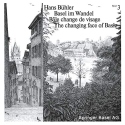 Basel im Wandel / Bale change de visage / The changing face of Basle