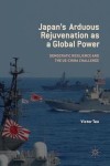 Japan’s Arduous Rejuvenation as a Global Power