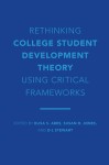 Rethinking College Student Development Theory Using Critical Frameworks