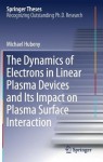 Dynamics of Electrons in Linear Plasma Devices and Its Impact on Plasma Surface Interaction