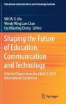 Shaping the Future of Education, Communication and Technology