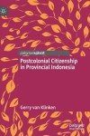 Postcolonial Citizenship in Provincial Indonesia