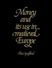 Money and its Use in Medieval Europe