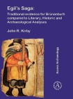 Egil’s Saga: Traditional evidence for Brunanburh compared to Literary, Historic and Archaeological Analyses