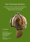 Pioneer Burial: A high-status Anglian warrior burial from Wollaston Northamptonshire
