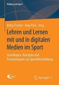 Lehren und Lernen mit und in digitalen Medien im Sport