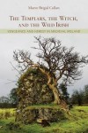 Templars, the Witch, and the Wild Irish
