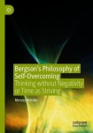 Bergson’s Philosophy of Self-Overcoming