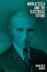 Nikola Tesla and the Electrical Future