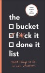 Bucket, F*ck it, Done it List