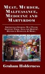Meat, Murder, Malfeasance, Medicine and Martyrdom