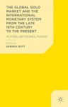 Global Gold Market and the International Monetary System from the late 19th Century to the Present