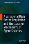 Variational Basis for the Regulation and Structuration Mechanisms of Agent Societies
