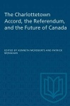 Charlottetown Accord, the Referendum, and the Future of Canada