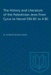 History and Literature of the Palestinian Jews from Cyrus to Herod 550 BC to 4 BC