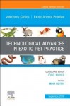 Technological Advances in Exotic Pet Practice, An Issue of Veterinary Clinics of North America: Exotic Animal Practice